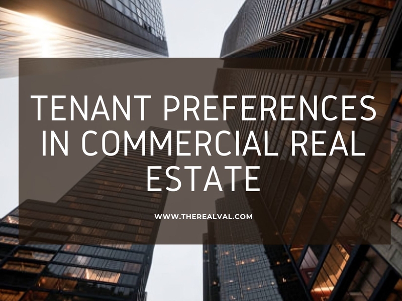 Tenant Preferences in Commercial Real Estate: What’s Driving Leasing Decisions Today?