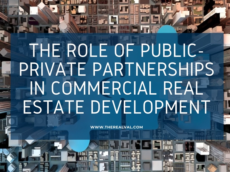 The Role of Public-Private Partnerships in Commercial Real Estate Development